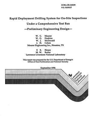 Rapid Deployment Drilling System for on-site inspections under a Comprehensive Test Ban Preliminary Engineering Design