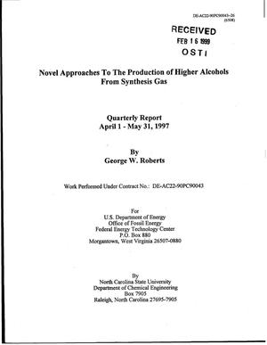 Novel Approaches to the Production of Higher Alcohols From Synthesis Gas. Quarterly report, April 1 - May 31, 1997