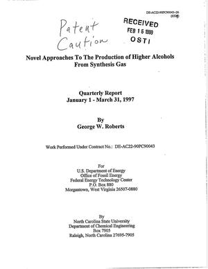 Novel Approaches to the Production of Higher Alcohols From Synthesis Gas. Quarterly report, January 1 - March 31, 1997