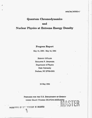 Quantum chromodynamics and nuclear physics at extreme energy density. Progress report, May 15, 1993--May 14, 1994