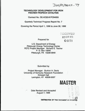 Technology development for iron Fischer-Tropsch catalysis. Quarterly technical progress report No. 7, April 1, 1996--June 30, 1996