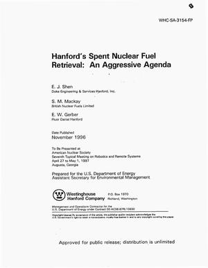 Hanford`s spent nuclear fuel retrieval: an agressive agenda