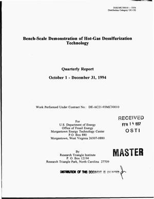 Bench-scale demonstration of hot-gas desulfurization technology. Quarterly report, October 1 - December 31, 1994