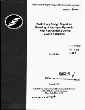 Preliminary design report for modeling of hydrogen uptake in fuel rod cladding during severe accidents