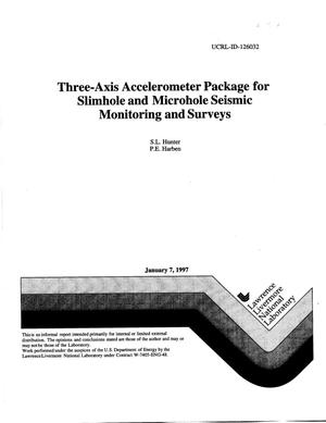 Three-axis accelerometer package for slimhole and microhole seismic monitoring and surveys