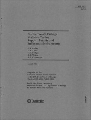 Nuclear waste package materials testing report: basaltic and tuffaceous environments