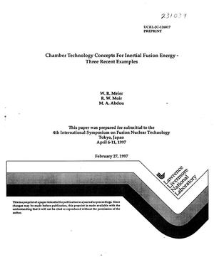 Chamber Technology Concepts for Inertial Fusion Energy: Three Recent Examples