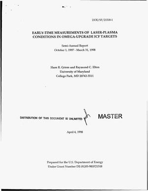 Early-time measurements of laser-plasma conditions in omega-upgrade ICF targets. Semi-annual report, October 1, 1997--March 31, 1998