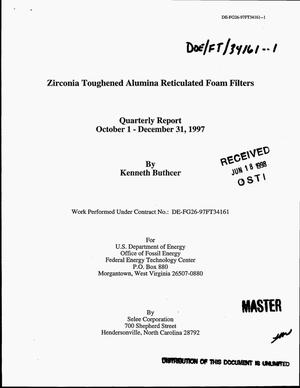 Zirconia toughened alumina reticulated foam filters. Quarterly report, October 1--December 31, 1997