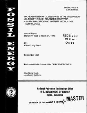 Increasing heavy oil reserves in the Wilmington Oil Field through advanced reservoir characterization and thermal production technologies. Annual report, March 30, 1995--March 31, 1996