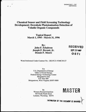 Chemical sensor and field screening technology development: Downhole photoionization detection of volatile organic compounds. Topical report, March 1, 1995--March 31, 1996