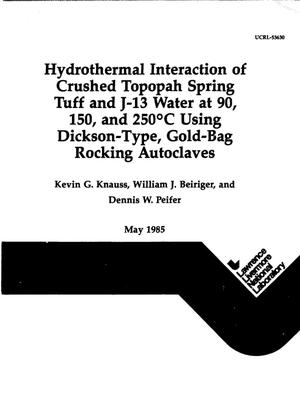 Hydrothermal interaction of crushed Topopah Spring tuff and J-13 water at 90, 150, and 250{sup 0}C using Dickson-type, gold-bag rocking autoclaves