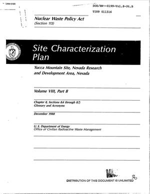 Site characterization plan: Yucca Mountain Site, Nevada Research and Development Area, Nevada: Volume 8, Part B: Chapter 8, Sections 8.4 through 8.7; Glossary and Acronyms