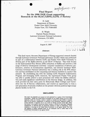 Final report for the 1996 DOE grant supporting research at the SLAC/LBNL/LLNL B factory