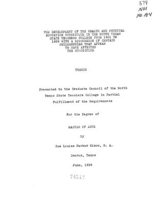 Primary view of object titled 'The Development of the Health and Physical Education Curriculum in the North Texas State Teachers College from 1901 to 1939 with a Discussion of Certain Philosophies That Appear to Have Affected the Curriculum'.