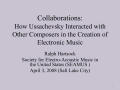 Presentation: Collaborations: How Ussachevsky Interacted with Other Composers in th…