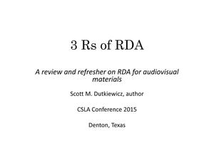 3 Rs of RDA: A Review and Refresher on RDA for Audiovisual Materials