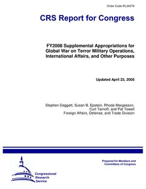 FY2008 Supplemental Appropriations for Global War on Terror Military Operations, International Affairs, and Other Purposes