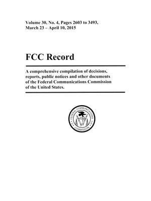 Primary view of object titled 'FCC Record, Volume 30, No. 4, Pages 2603 to 3493, March 23, 2015 - April 10, 2015'.