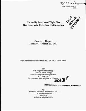 Naturally fractured tight gas: Gas reservoir detection optimization. Quarterly report, January 1--March 31, 1997