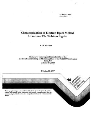 Characterization of electron beam melted uranium - 6% niobium ingots