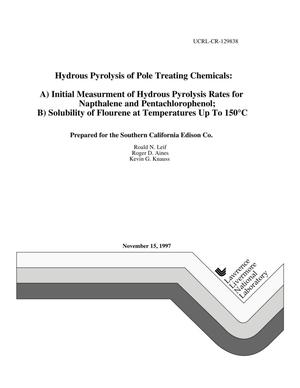 Hydrous pyrolysis of pole treating chemicals: (a) initital measurement of hydrous pyrolysis rates for napthalene and pentachlorophenol; (b) solubility of flourene at temperatures up to 150{degrees}C
