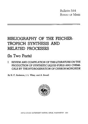Bibliography of the Fischer-Tropsch Synthesis and Related Processes: (In Two Parts) I. Review and Compilation of the Literature on the Production of Synthetic Liquid Fuels and Chemicals by the Hydrogenation of Carbon Monoxide