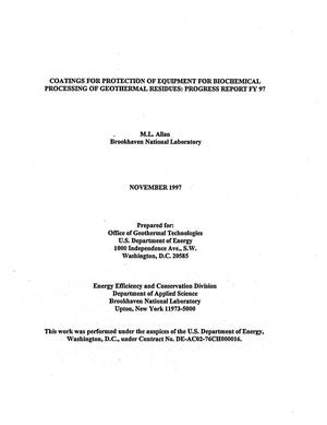COATINGS FOR PROTECTION OF EQUIPMENT FOR BIOCHEMICAL PROCESSING OF GEOTHERMAL RESIDUES: PROGRESS REPORT FY 97