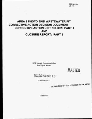Area 2 Photo Skid Wastewater Pit corrective action decision document Corrective Action Unit Number 332: Part 1, and Closure report: Part 2