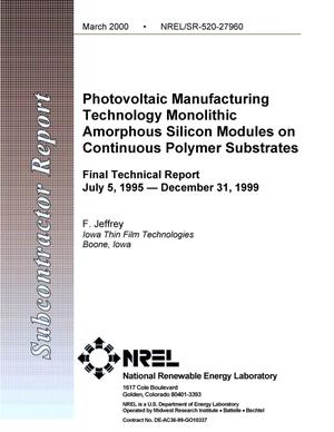 Photovoltaic manufacturing technology monolithic amorphous silicon modules on continuous polymer substrates: Final technical report, July 5, 1995--December 31, 1999