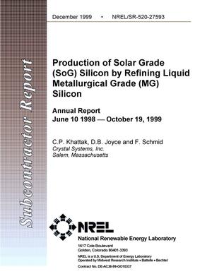 Production of solar grade (SoG) silicon by refining liquid metallurgical grade (MG) silicon: Annual Report: June 10 1998--October 19, 1999
