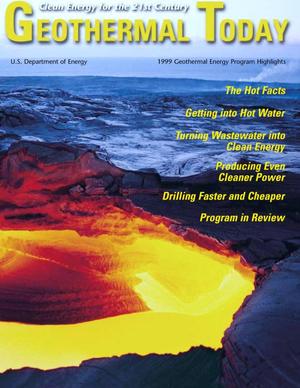 Geothermal today: 1999 Geothermal Energy Program highlights (Clean energy for the 21st century booklet)