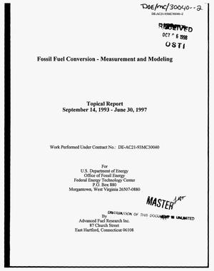 Fossil fuel conversion -- Measurement and modeling. Topical report, September 14, 1993--June 30, 1997