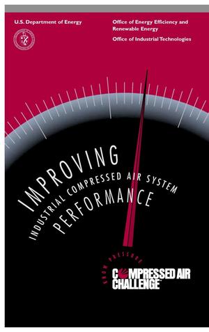 Improving industrial compressed air system performance: Office of Industrial Technologies brochure
