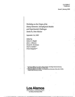 Workshop on the origin of the heavy elements: Astrophysical models and experimental challenges, Santa Fe, New Mexico, September 3-4, 1999