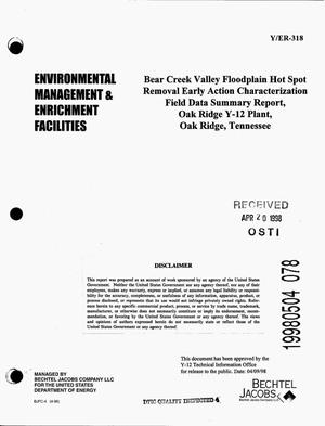 Bear Creek Valley Floodplain hot spot removal early action characterization field data summary report, Oak Ridge Y-12 Plant, Oak Ridge, Tennessee
