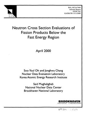 Neutron Cross Section Evaluations of Fission Products Below the Fast Energy Region