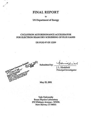 Final report to US Department of Energy: Cyclotron autoresonance accelerator for electron beam dry scrubbing of flue gases