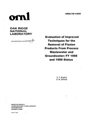 Evaluation of Improved Techniques for the Removal of Fission Products from Process Wastewater and Groundwater: FY 1998 and 1999 Status
