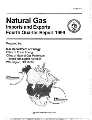 Natural gas imports and exports, fourth quarter report 1999