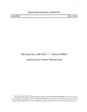 The Case for a 500 GEV E+E - Linear Collider