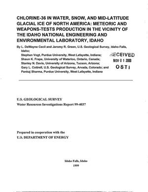 Chlorine-36 in Water, Snow, and Mid-Latitude Glacial Ice of North America: Meteoric and Weapons-Tests Production in the Vicinity of the Idaho National Engineering and Environmental Laboratory, Idaho