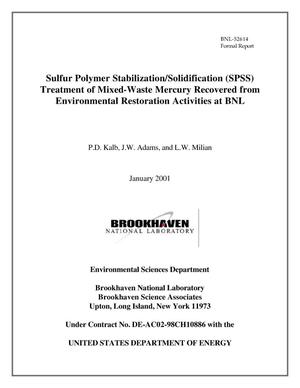 Sulfur polymer stabilization/solidification (SPSS) treatment of mixed waste mercury recovered from environmental restoration activities at BNL