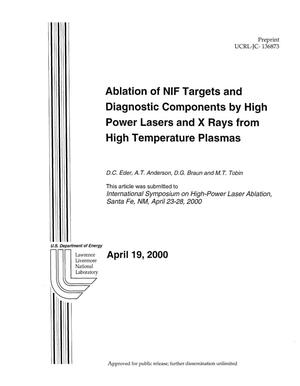 Ablation of NIF Targets and Diagnostic Components by High Power Lasers and X-Rays from High Temperature Plasmas