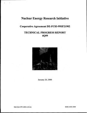 Nuclear Energy Research Initiative Cooperative Agreement DE-FC03-99SF21902 Technical Progress Report 4Q99