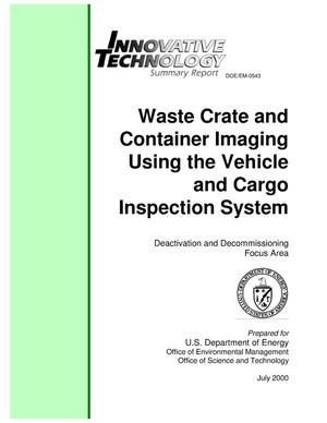 Waste Crate and Container Imaging Using the Vehicle and Cargo Inspection System. Innovative Technology Summary Report