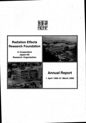 Radiation Effects Research Foundation: A cooperative Japan-US research organization. Annual report 1 April 1999 - 31 March 2000