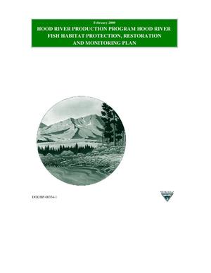 Hood River Production Program : Hood River Fish Habitat Protection, Restoration, and Monitoring Plan.