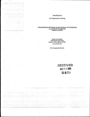 Final Report: A Broad Research Project on the Sciences of Complexity, September 15, 1994 - November 15, 1999