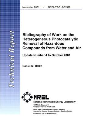 Bibliography of Work on the Heterogeneous Photocatalytic Removal of Hazardous Compounds from Water and Air--Update Number 4 to October 2001